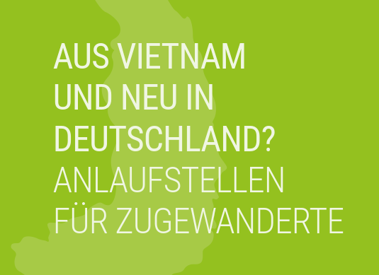 Broschüre „Aus Vietnam gekommen und neu in Deutschland? Anlaufstellen für Zugewanderte“ ist erschienen